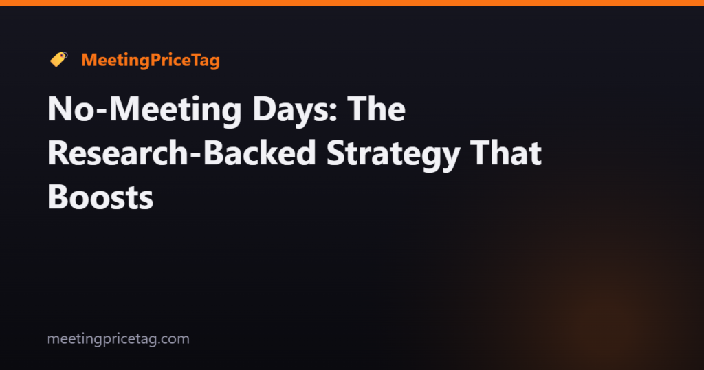 No-Meeting Days: The Research-Backed Strategy That Boosts